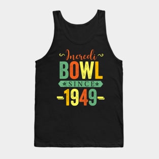 Incredibowl Since 1949 Birthday Bowling Party Celebration Tank Top